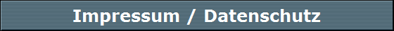 Impressum / Datenschutz